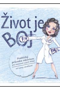 Život je boj - Praktický průvodce rakovinou pro nemocné a jejich blízké