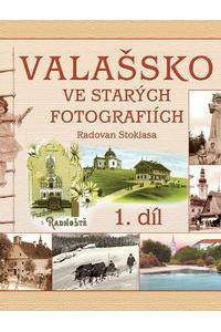 Valašsko ve starých fotografiích 1. díl