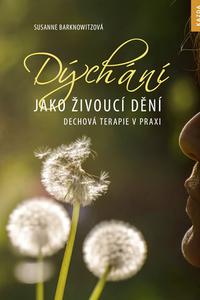 Dýchání jako živoucí dění - Dechová terapie v praxi