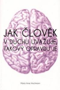 Jak člověk v duchu uvažuje, takový opravdu je