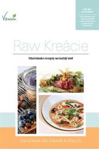 Raw Kreácie - Vitariánske recepty na každý deň