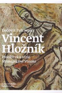 Vincent Hložník - Posolstvá a vízie / Messages and Visions