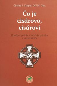 Čo je cisárovo, cisárovi - Odvaha v politike a katolícke princípy v službe národa