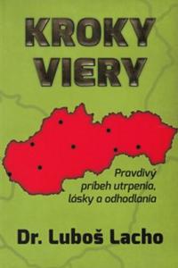 Kroky viery - Pravdivý príbeh utrpenia, lásky a odhodlania