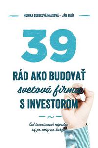 39 rád, ako budovať svetovú firmu s investorom