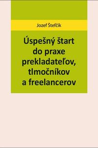 Úspešný štart do praxe prekladateľov, tlmočníkov a freelancerov