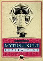 Mýtus a kult Jozefa Tisa