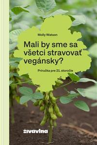 Mali by sme sa všetci stravovať vegánsky?