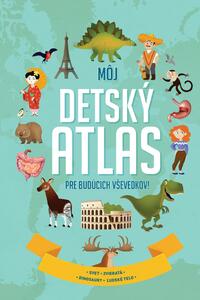 Môj detský atlas pre budúcich vševedkov!