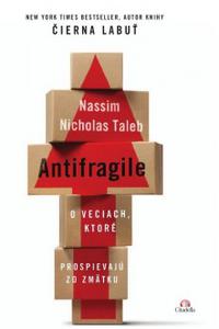 Antifragile - O veciach, ktoré prospievajú zo zmätku   
