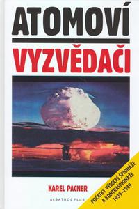 Atomoví vyzvědači - Počátky vědecké špionáže a kontrašpionáže 1939 - 1949 