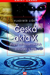 Česká akta X - Stopy mimozemských civilizací u nás 