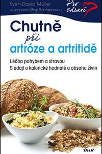 Chutně při artróze a artritidě - Léčba pohybem a stravou s údaji o kalorické hodnotě a obsahu živin