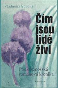 Čím jsou lidé živi - Podkrkonošská románová kronika