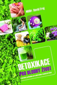 Detoxikace pro dlouhý život - Praktický průvodce pro odstranění toxických látek