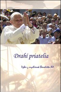 Drahí priatelia - Výber z myšlienok Benedikta XVI. 