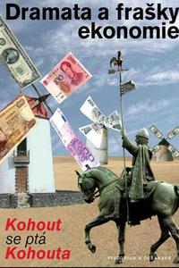 Dramata a frašky ekonomie - Kohout se ptá Kohouta