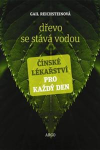 Dřevo se stává vodou - Čínské lékařství pro každý den