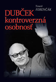 Dubček - Kontroverzná osobnosť