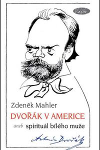 Dvořák v Americe aneb spirituál bílého muže 