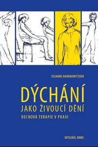 Dýchání jako živoucí dění - Dechová terapie v praxi