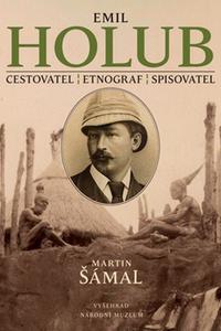 Emil Holub - Cestovatel, etnograf, spisovatel