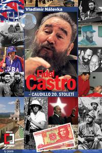 Fidel Castro - Caudillo 20. století 