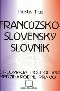 Francúzsko-slovenský slovník - Diplomacia,politológia a medzinárodné právo
