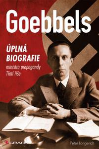 Goebbels - úplná biografie ministra propagandy Třetí říše 