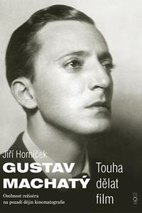 Gustav Machatý - Touha dělat film 