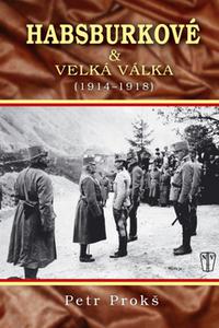 Habsburkové a velká válka 1914-1918 