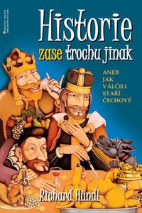 Historie zase trochu jinak aneb Jak válčili staří Čechové 