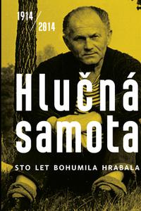 Hlučná samota 1914/2014 - Sto let Bohumila Hrabala