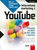 Internetový marketing s YouTube - Průvodce využitím on-line videa v byznysu