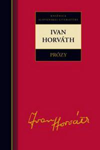 Ivan Horváth - Prózy