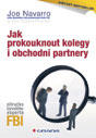 Jak prokouknout kolegy i obchodní partnery - Příručka bývalého experta FBI 