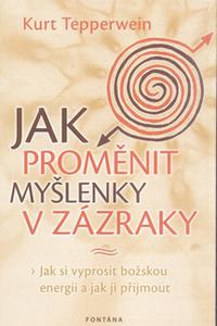 Jak proměnit myšlenky v zázraky 