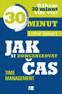 Jak si zorganizovat čas - Během 30 minut víte víc!