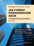 Průvodce Financial Times: Jak vybírat podhodnocené akcie a vydělat na jejich růstu