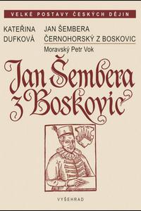 Jan Šembera Černohorský z Boskovic - Moravský Petr Vok