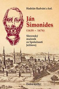 Ján Simonides 1639-1674 - Slovenský mučeník zo Spoločnosti Ježišovej 