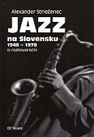 Jazz na Slovensku 1940 - 1970 (v rozhovoroch)