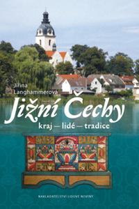 Jižní Čechy - kraj, lidé, tradice 