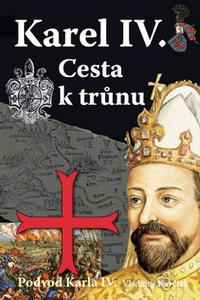 Karel IV. - Cesta k trůnu 