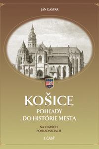 Košice - Pohľady do histórie mesta na starých pohľadniciach I. časť 