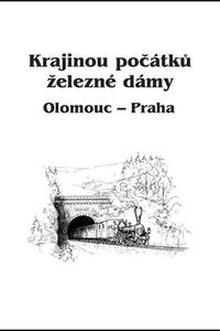 Krajinou počátků železné dámy Olomouc - Praha 