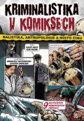 Kriminalistika v komiksech - Balistika, antropologie a místo činu