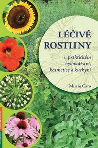 Léčivé rostliny v praktickém bylinkářství, kosmetice a kuchyni 