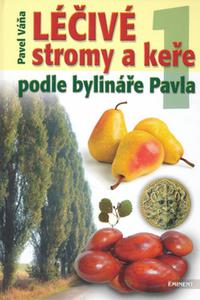 Léčivé stromy a keře podle bylináře Pavla 