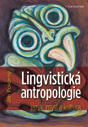 Lingvistická antropologie - jazyk, mysl a kultura